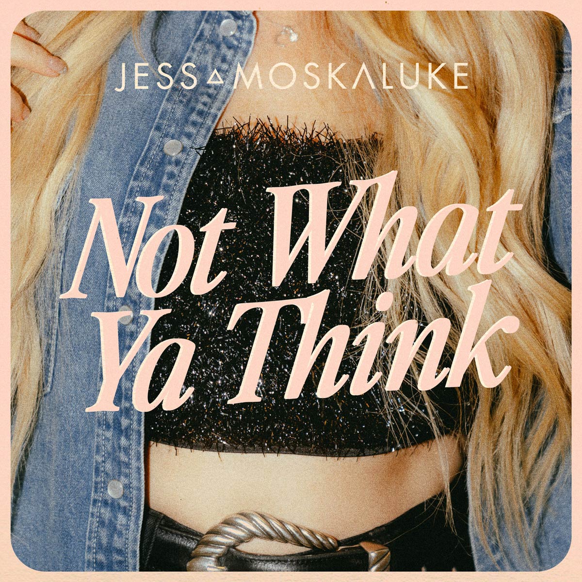 Jess Moskaluke Not What You Think